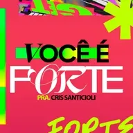 Você é forte - Pra. Cris Santicioli