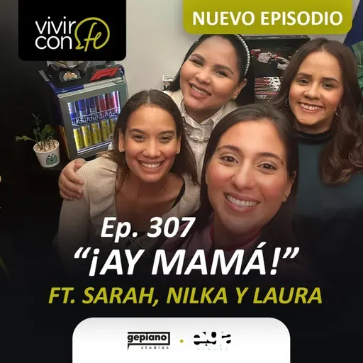 307. ¡Ay mamá! - Ft. Nilka Jansen, Laura Sánchez, Sarah Inoa