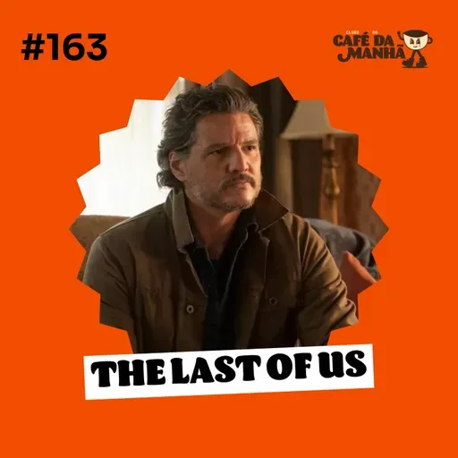 #163 The Last of Us T2: Quem sobrevive ao que vem por aí?