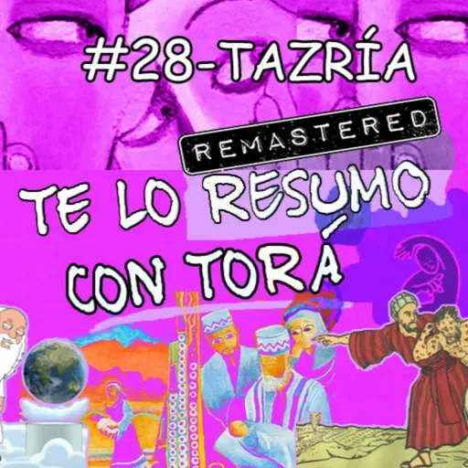Te lo Resumo con Torá #28 - Tazría Dermatología espiritual