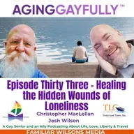 AgingGayfully® Healing the Hidden Wounds of Loneliness