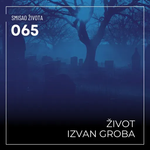 065 SŽ - Život izvan groba