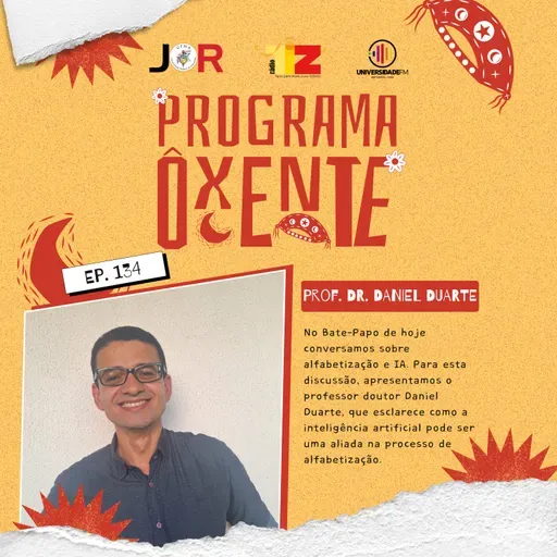 Ôxenteee (Episódio 134) – Inteligência Artificial e alfabetização: tecnologia como aliada do ensino