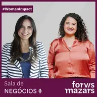 #344 Inovação que gera caixa: o potencial estratégico da Lei do Bem | Carolina Pessôa (Forvis Mazars) e Valquíria Fiuza (Forvis Mazars)