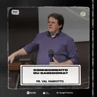 Conhecimento ou Sabedoria? | Pastor Val Mariotto - AD CRESCER EM CRISTO