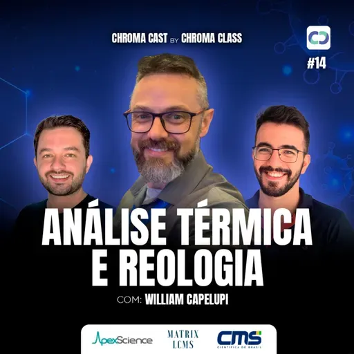Chroma Cast T02 EP14 - Análise Térmica e Reologia com Willian Capelupi