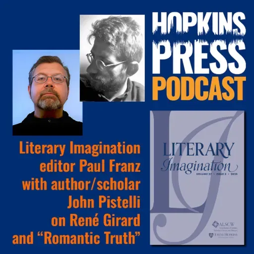 4.12 Paul Franz and John Pistelli on René Girard and "Romantic Truth"