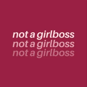 not a girlboss