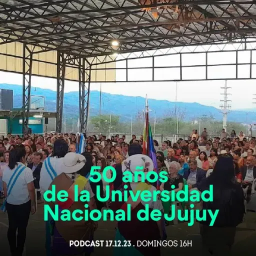 Desde el Conocimiento | 50 años de la Universidad Nacional de Jujuy