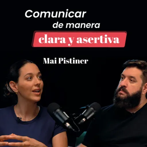 Comunicar de manera clara y asertiva con Mai Pistiner