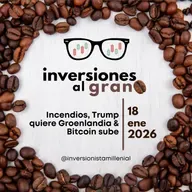 Inversiones al Grano 18Enero2026 - Incendios, Trump quiere Groenlandia & Bitcoin sube