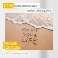 Freude ist kein Luxus - sondern Lebensqualität #148