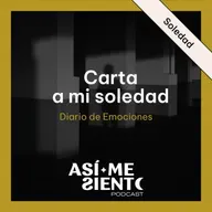 140. Carta a mi soledad: Los regalos que trae esta emoción | Diario de Emociones