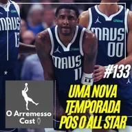 #133 Uma nova temporada após o all-star break