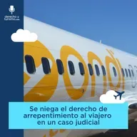 Episodio 64 "Se niega el derecho de arrepentimiento al viajero en un caso judicial"