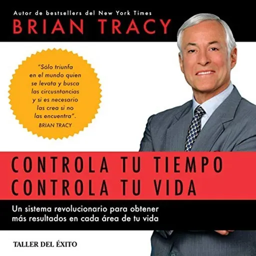 Controla Tu Tiempo, Controla Tu Vida -  Brian Tracy