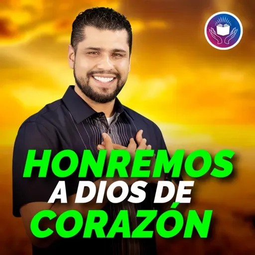 Mi Devocional Hoy: Honremos a Dios de corazón #725