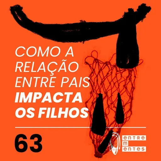 #63 | Como a relação entre os pais impacta nos filhos