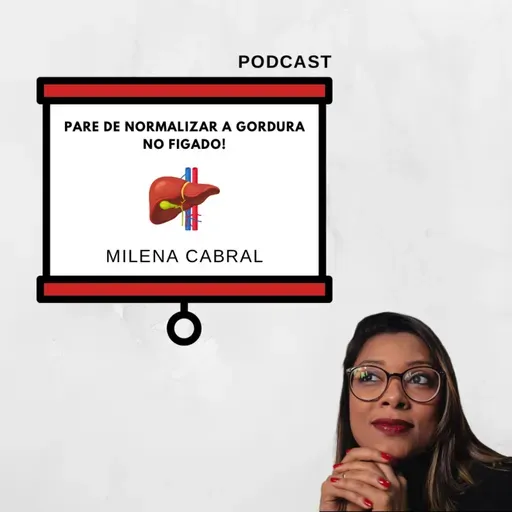 Episódio 85: Pare de NORMALIZAR a gordura no fígado!