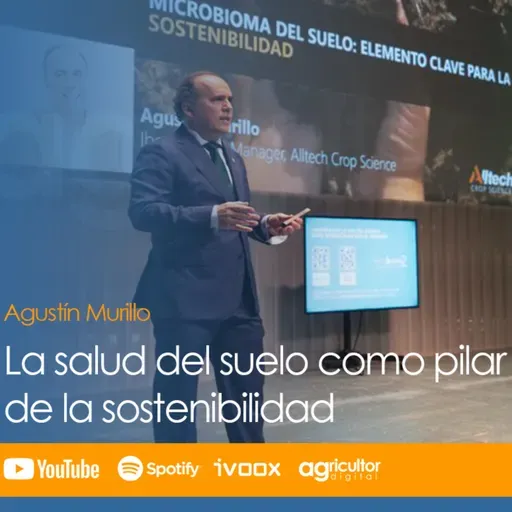 Episodio nº 53: "La salud del suelo como pilar de la sostenibilidad", con Agustín Murillo.