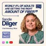314. Sandie Dilger, CMO at Proper Snacks: Agency to Brand, Better Snacking , Fiber is the new Protein, Fostering Creativity