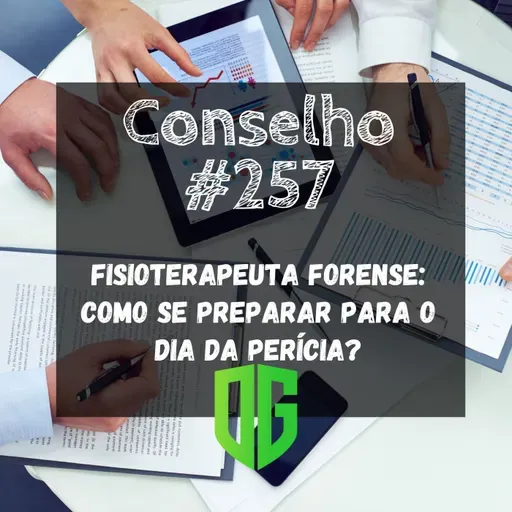 Conselho #257 - Fisioterapeuta Forense Como se preparar para o dia da Perícia?