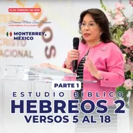 Hebreos 2 versos 5 al 18 – Hna. María Luisa Piraquive – Monterrey, México (Parte 1) – 15 feb 2025