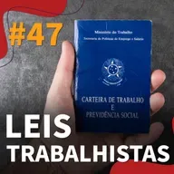 #47 - Leis trabalhistas