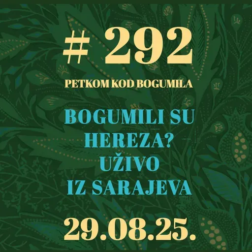 Bogumili su hereza? Uživo iz Sarajeva | Petkom kod bogumila #292 | 29.8.2025