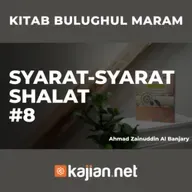 Syarat-Syarat Shalat #8 - Ustadz Ahmad Zainuddin Al-Banjary