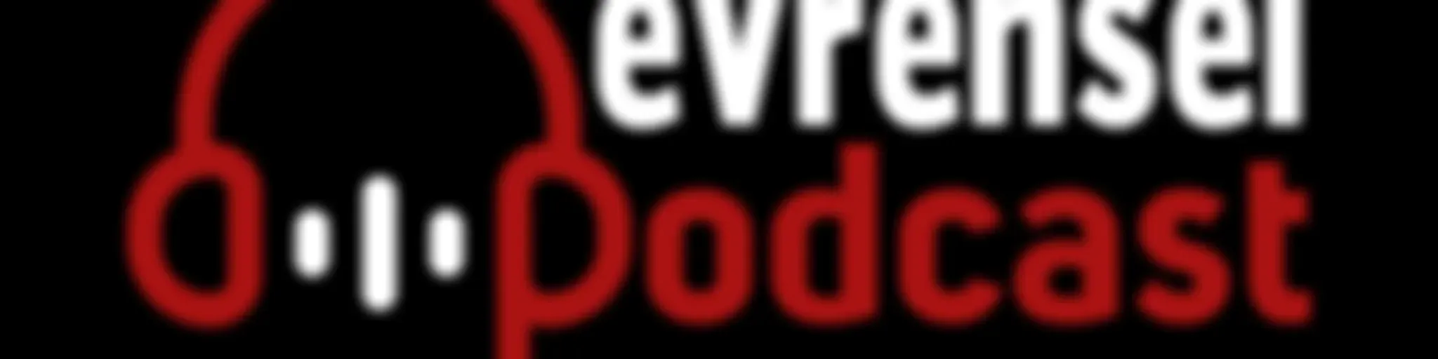 Evrensel Podcast