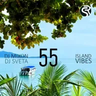 Dj Mixon and Dj Sveta - Island Vibes vol 55 (2025)
