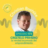 Episodio 175 - Christian Boehlke : Créetelo Primero