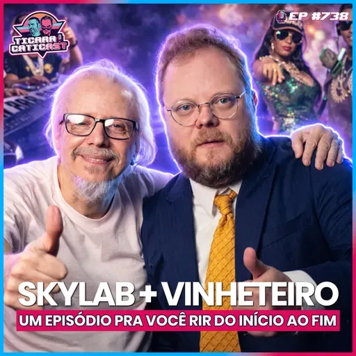 EP 738 - SKYLAB E LORD VINHETEIRO