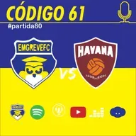 Havana x EmGreveFC- Código 61 #partida80