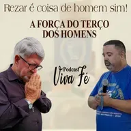 Podcast Rezar é coisa de homem sim #240