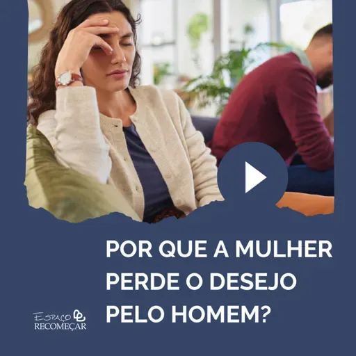Por que a mulher perde o desejo pelo homem?