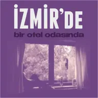 İZMİR'DE BİR OTEL ODASINDA
