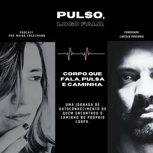 EP3 - CORPO QUE FALA, PULSA E CAMINHA.