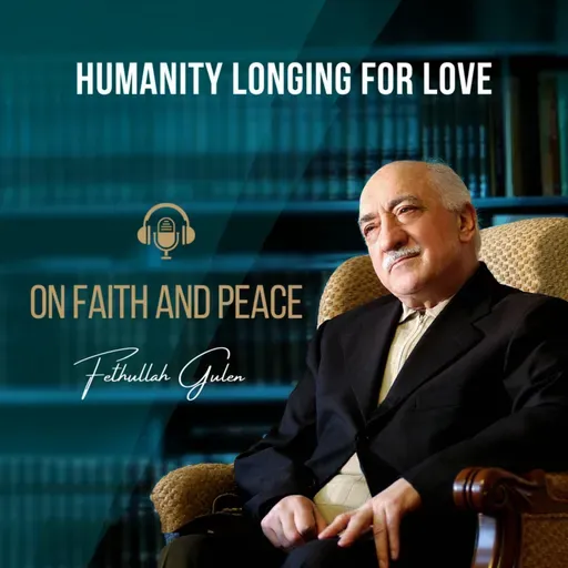 On Faith and Peace – Ep. 36: Humanity Longing for Love