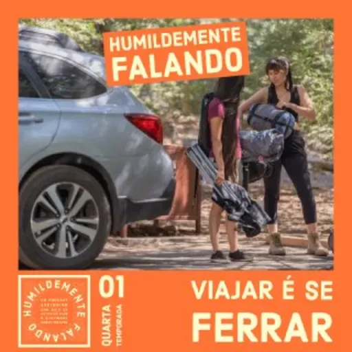 HF- VIAJAR É SE FERRAR (T.04 EP.01)