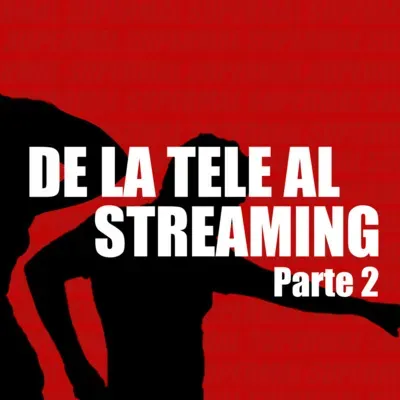 4T E3 De la Tele al Streaming Parte 2
