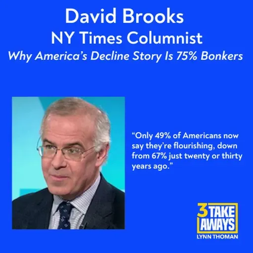 David Brooks: Why America’s Decline Story Is 75% Bonkers (#267)