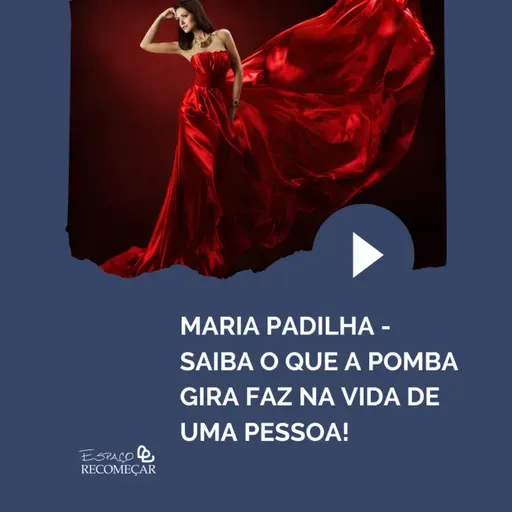 Maria Padilha- Saiba o que a Pomba Gira faz na vida de uma pessoa!