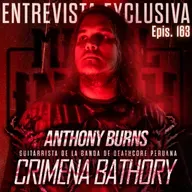 Epis. 163: Entrevista a Anthony Burns de Crimena Bathory 🇵🇪 | Historia & F5 de esta banda limeña