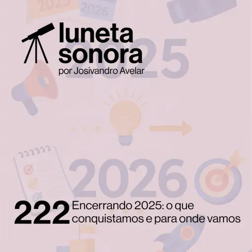 Luneta Sonora 222: Encerrando 2025: o que conquistamos e para onde vamos