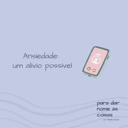S07EP301 - Ansiedade: um alívio possível