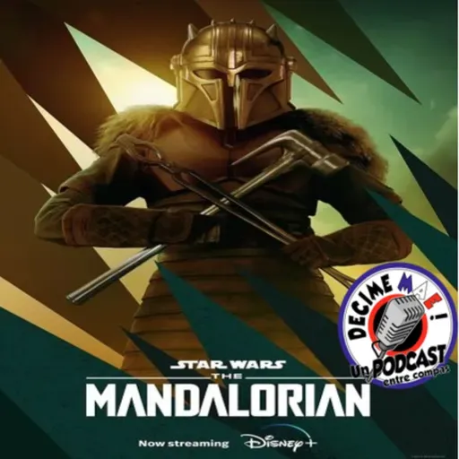 Podcast de Star Wars en Español: The Mandalorian T3 Cap 6 & 7 Entre Compas (122)