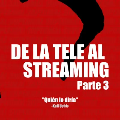 4T E4 De la Tele al Streaming Parte 3
