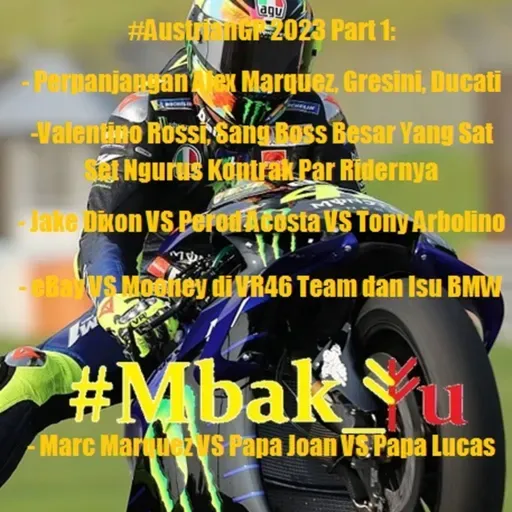 #31 #Mbak_Yu Podcast MotoGP #AutrianGP 2023 Part.1: Valentino Rossi VS Jake Dixon Dalam Bursa Rider